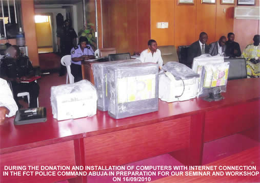 Donation and Installation of Computers with Internet Connection in the FCT Police Command, Abuja in Preparation for Our Seminar and Workshop on 16/09/2010